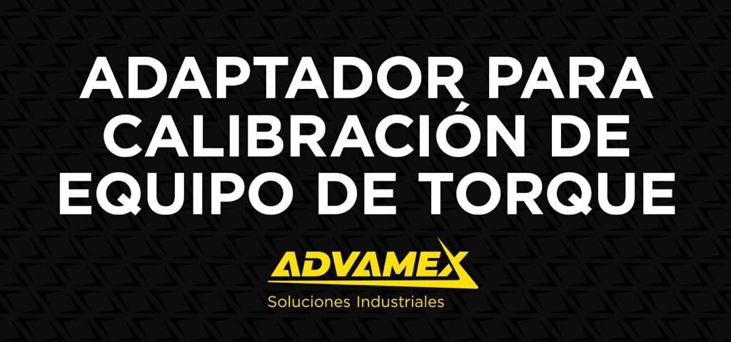 equipo de torque Advamex Tijuana