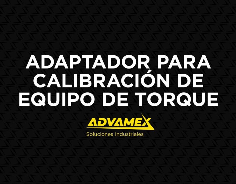 equipo de torque Advamex Tijuana